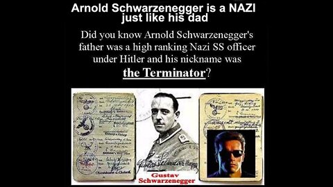 Arnold Schwarzenegger is a NAZI just like his dad