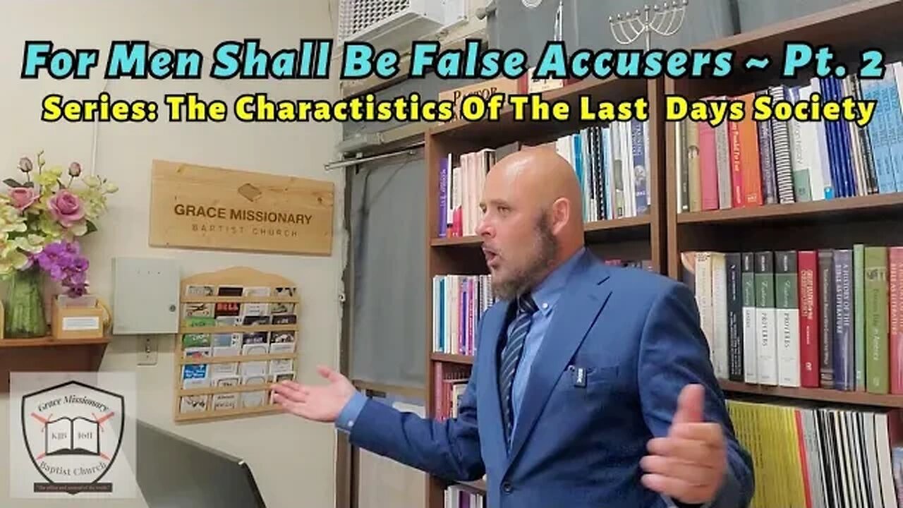 For Men Shall Be False Accusers (2 Timothy 3:3) ~ Part 2