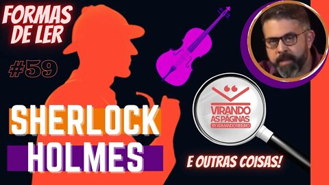Em que forma ler SHERLOCK HOLMES - #59 - Por Armando Ribeiro - Virando as Páginas
