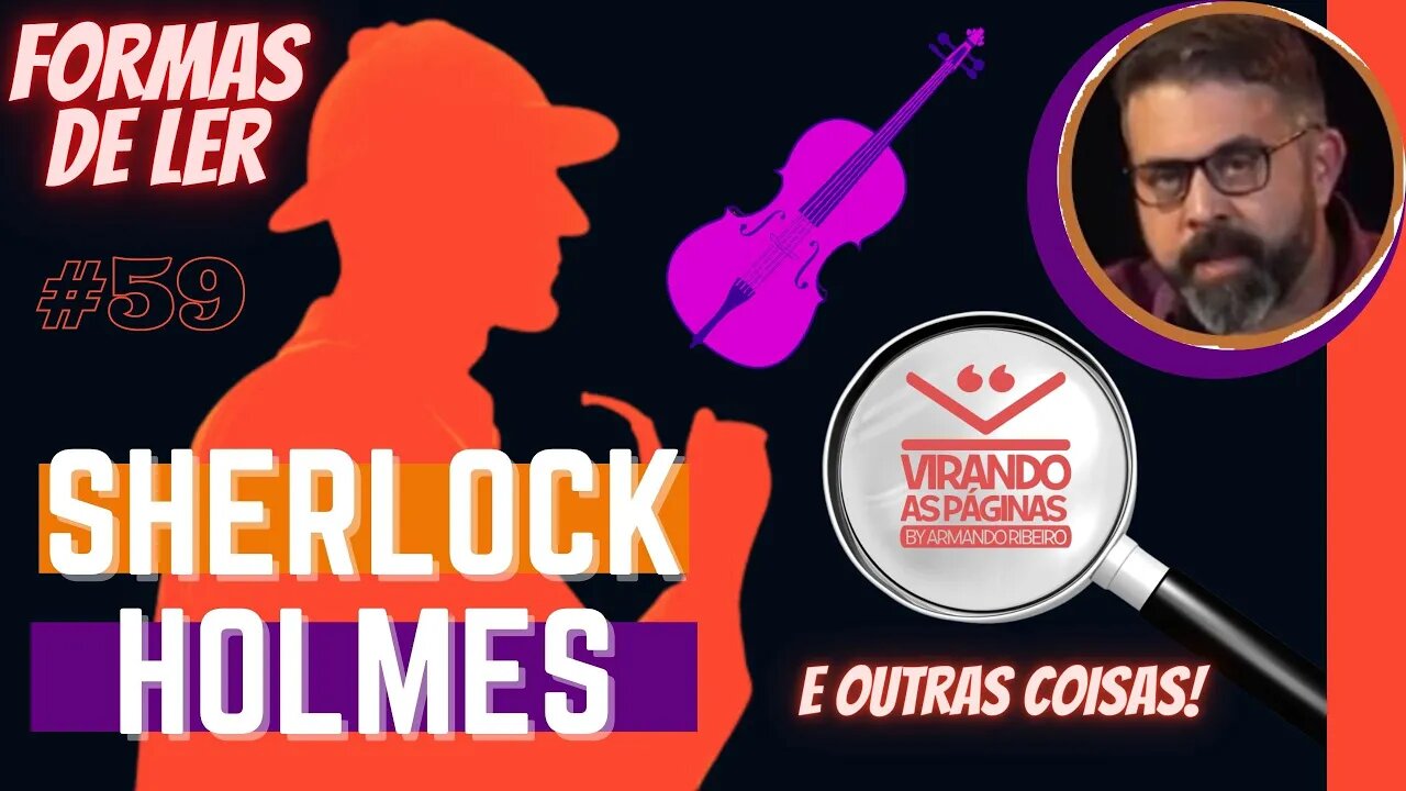 Em que forma ler SHERLOCK HOLMES - #59 - Por Armando Ribeiro - Virando as Páginas