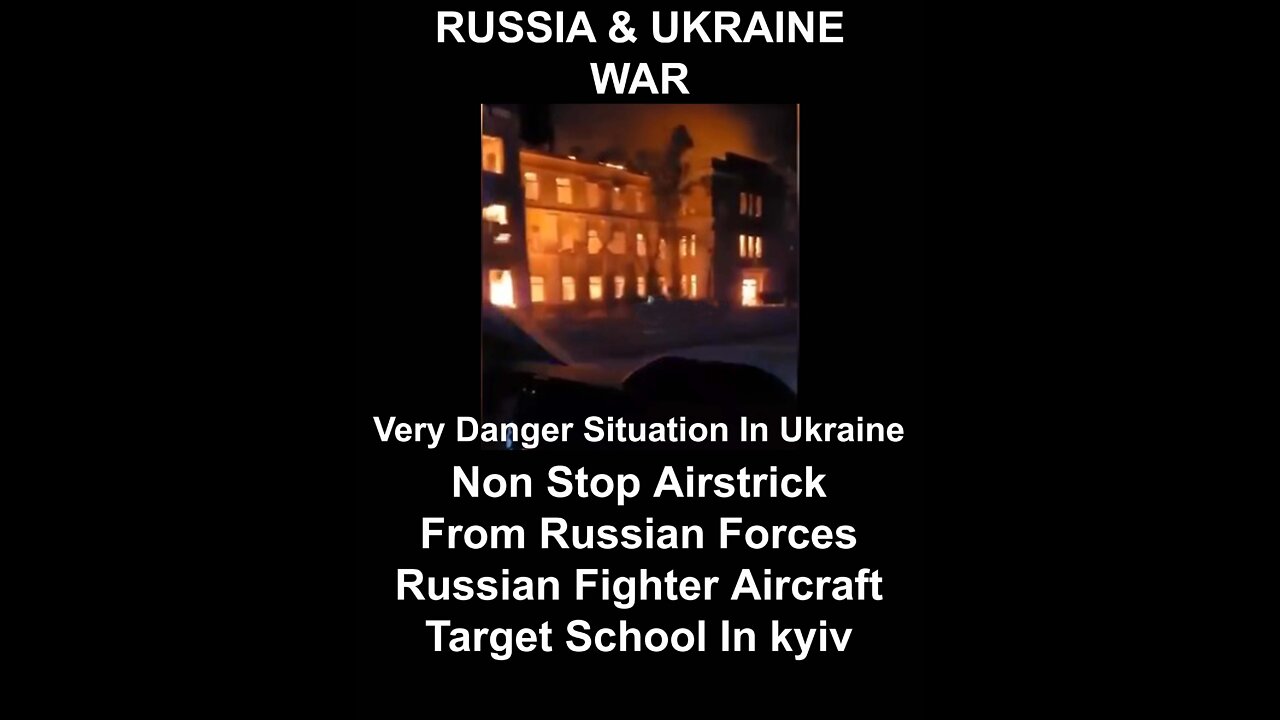 Russian Forces Target School In Kyiv Danger AirStrick