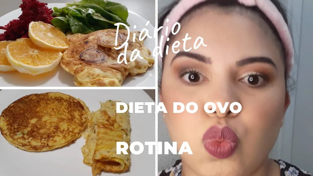 DIÁRIO DA DIETA |DIETA DO OVO | UM POUCO DA MINHA ROTINA