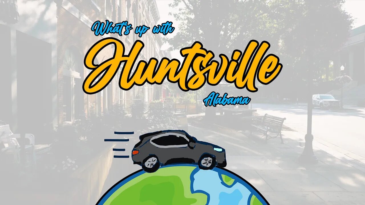 What's Up With Huntsville Alabama? [The Rocket City]