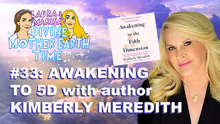 DIVINE MOTHER EARTH TIME #33: AWAKENING TO 5-D with author KIMBERLY MEREDITH