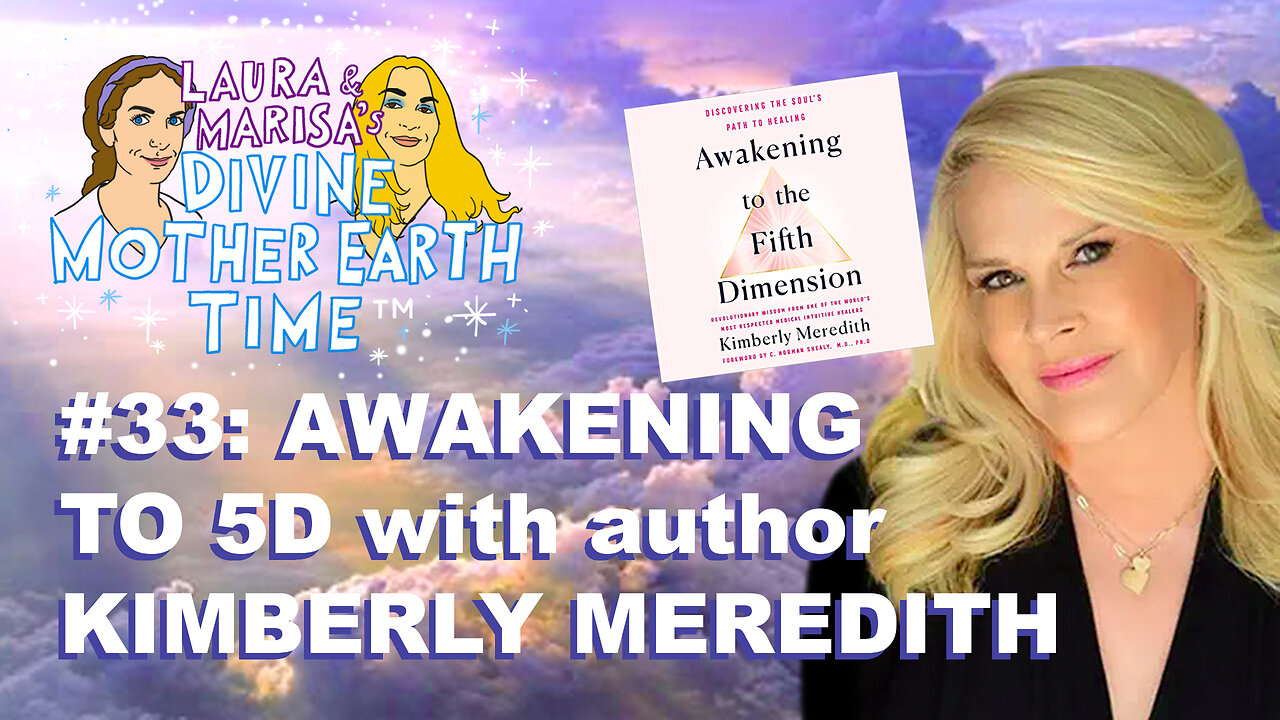 DIVINE MOTHER EARTH TIME #33: AWAKENING TO 5-D with author KIMBERLY MEREDITH