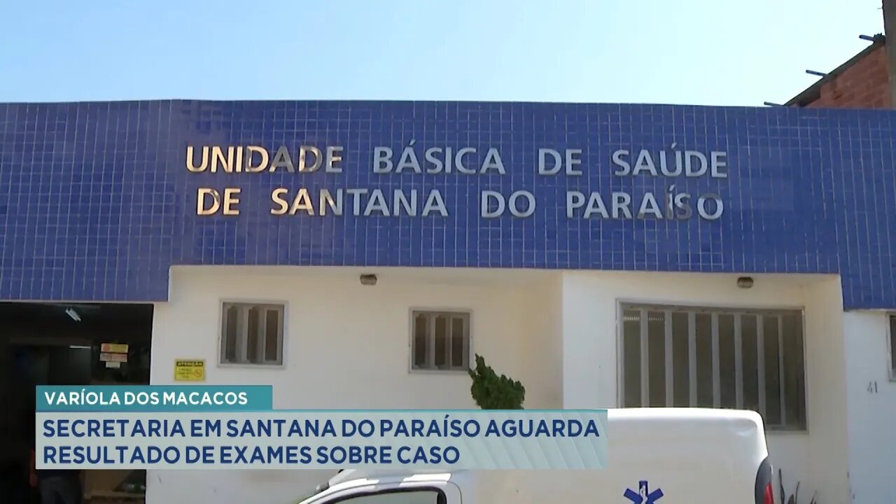 Varíola dos Macacos: Secretaria em Santana do Paraíso aguarda resultado de exames sobre caso.