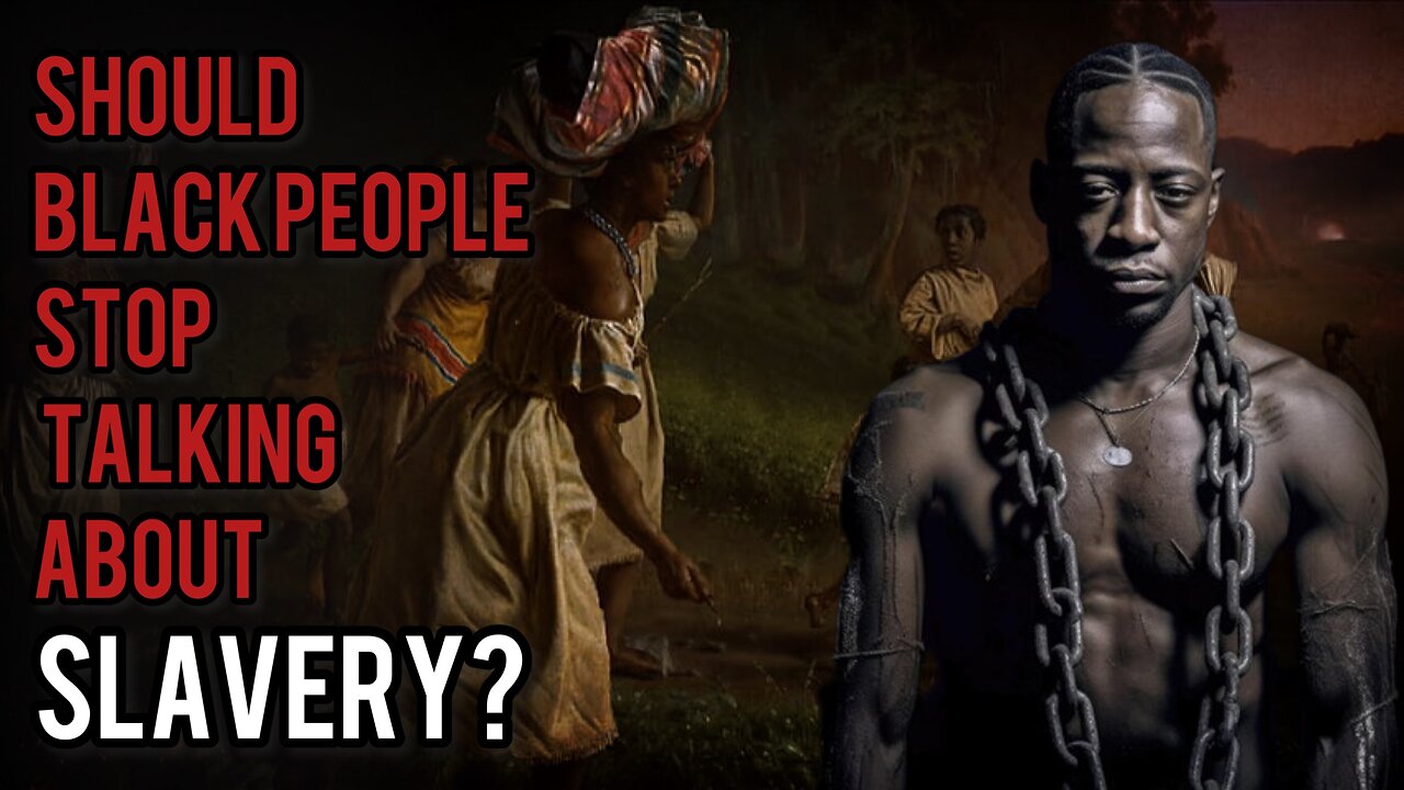 “Blacks Need To Forget About Slavery!” Should Black People Stop Talking And Get Over About Slavery?