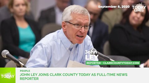 John Ley joins Clark County Today as full-time news reporter