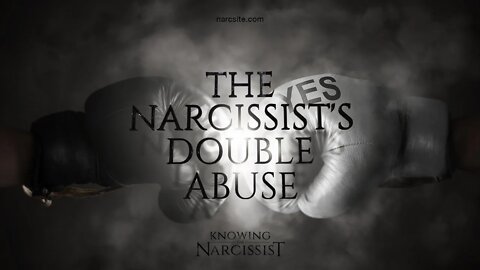 The Narcissist´s Double Abuse