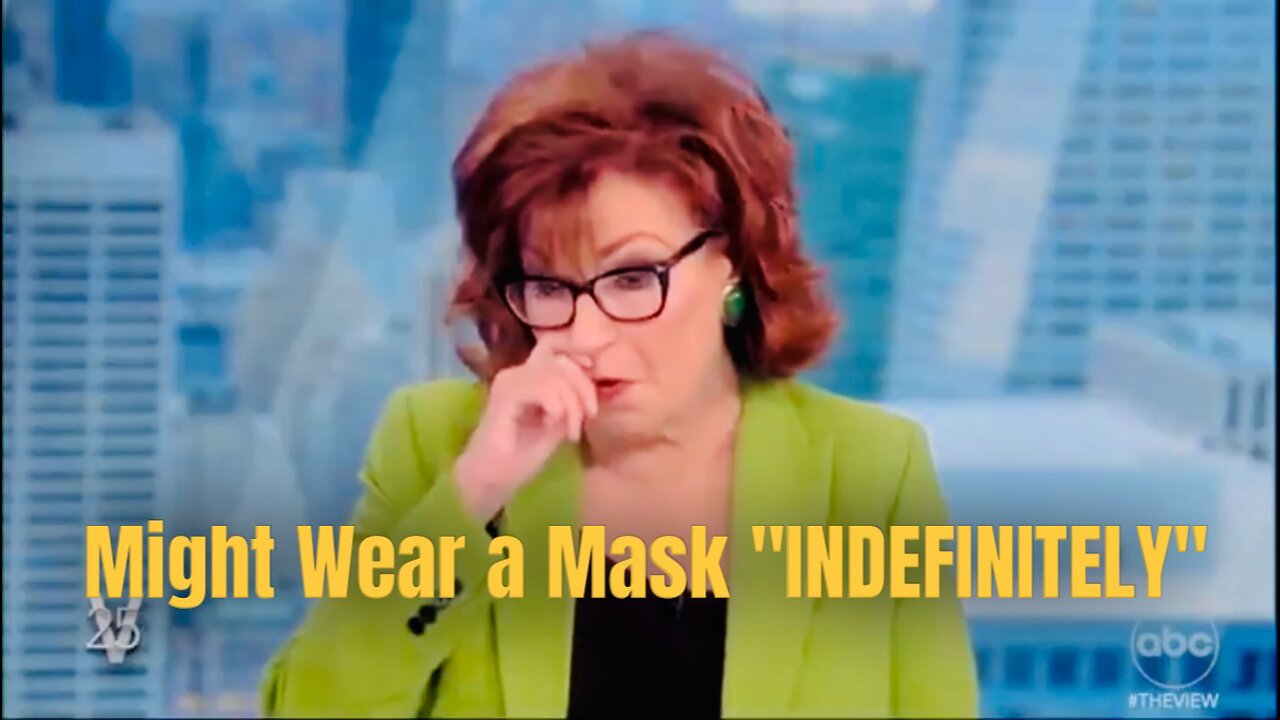 Joy Behar: “I might [wear a mask] indefinitely” (I sense much FEAR in you)