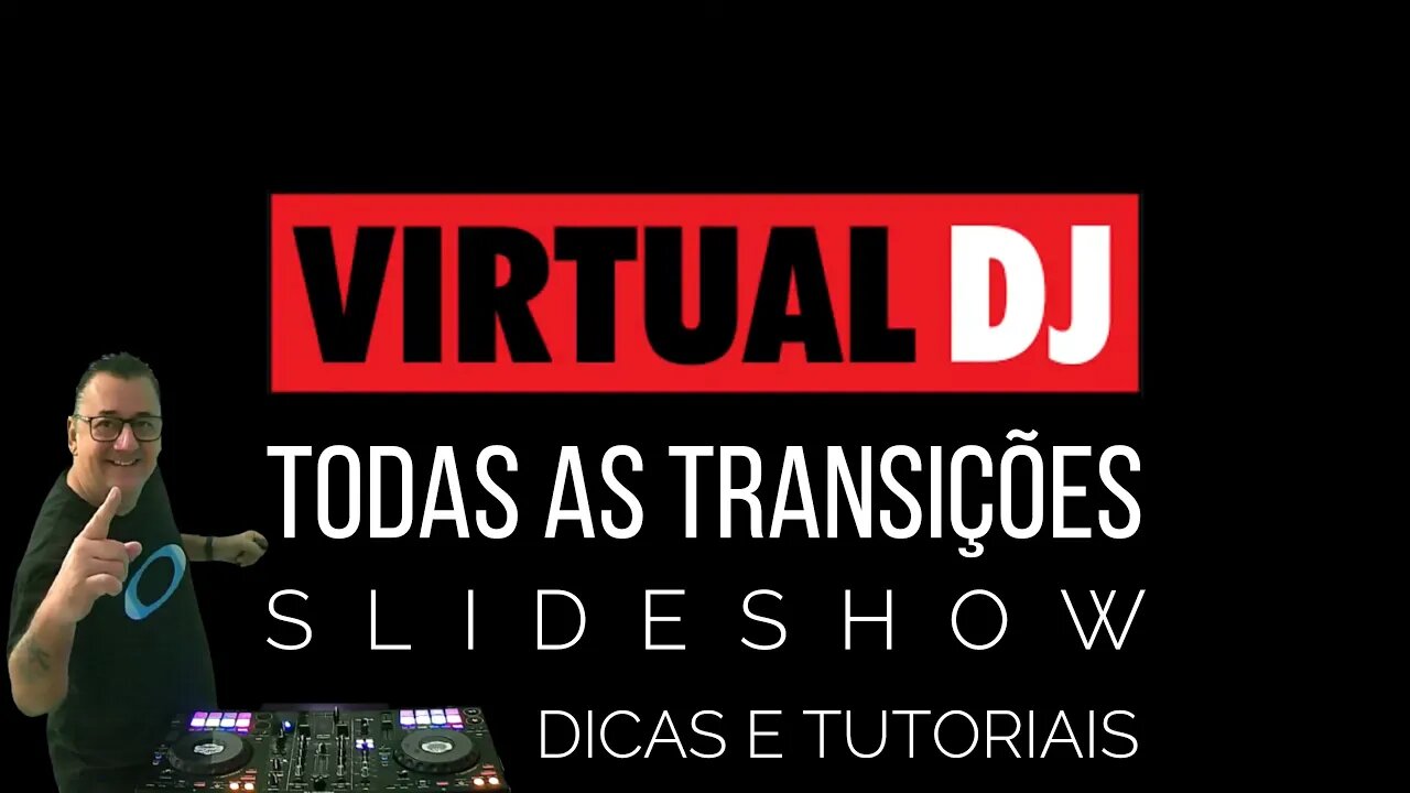 Apresentando as TRANSIÇÕES do SLIDESHOW no VirtualDJ