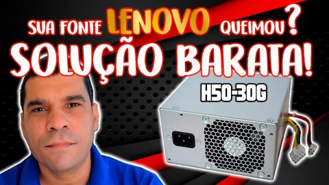 Solução em fonte lenovo, modelo h50-30g , faça manutenção em fonte lenovo (resolvido)