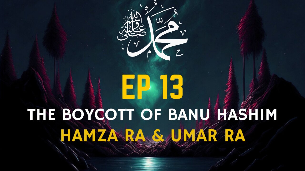 EP 13 | Boycott Of Banu Hashim | Hamza RA | Umar RA | Seerah Series | Prophet Muhammad PBUH