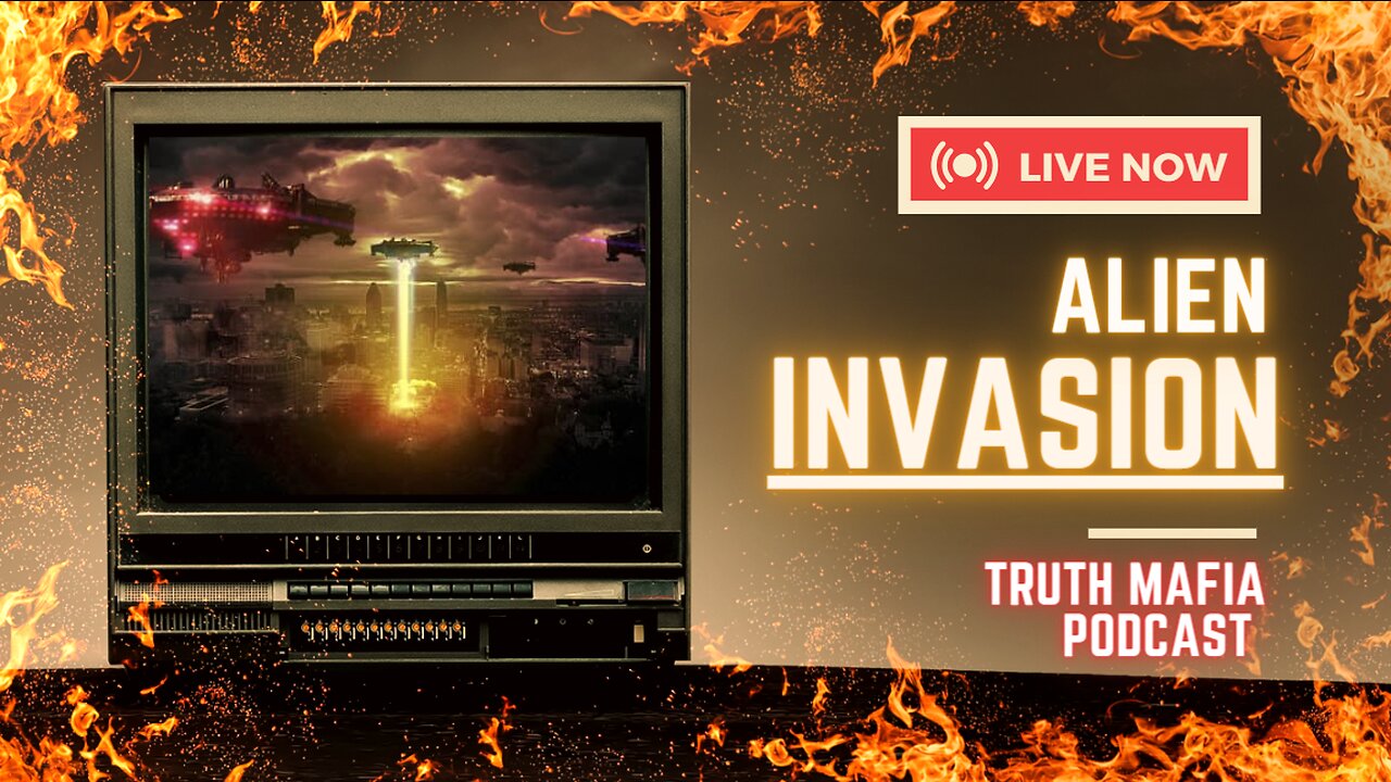 Truth Mafia Podcast #47 Alien Invasion