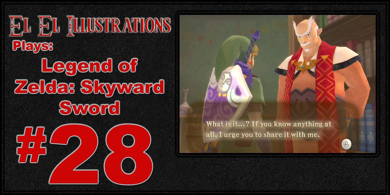 El El Plays The Legend of Zelda: Skyward Sword Episode 28: Fully Armed