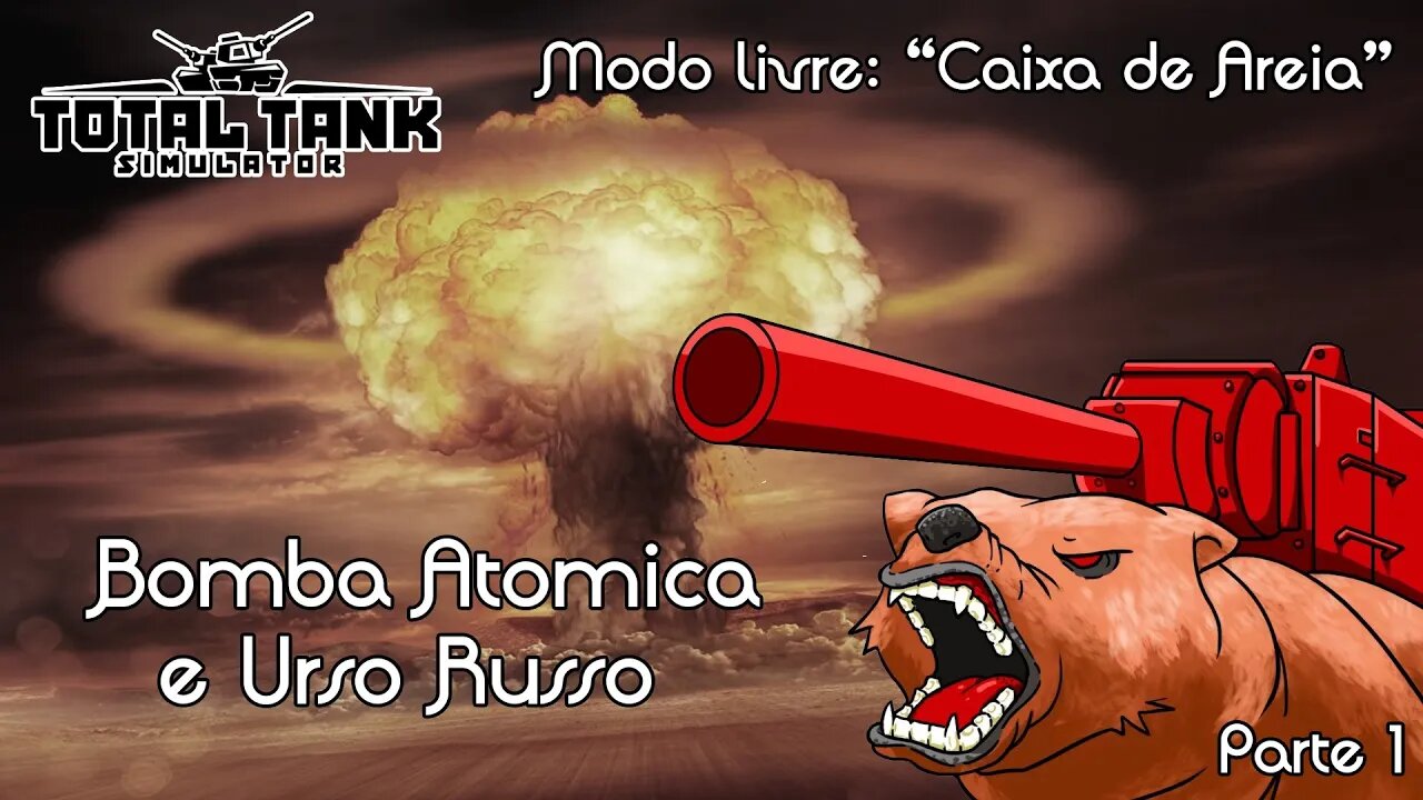 Urso russo e bomba atômica (modo livre) - Total Tank Simulator - Gameplay PT-BR - 1080p