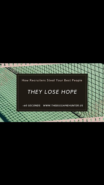 How Recruiters Steal Your Best People: They Lose Hope
