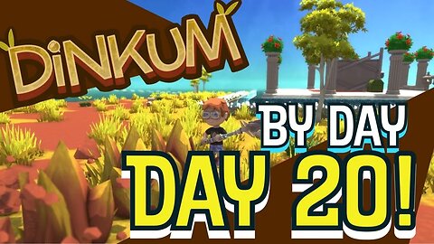 Dinkum By Day 20 First Day Back in a Year!