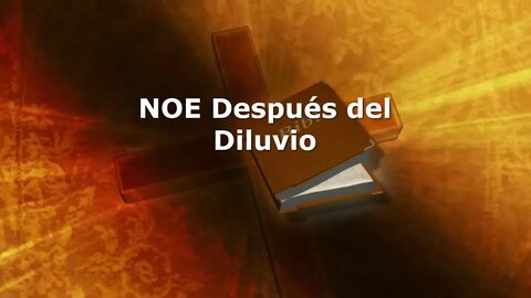 NOE después del diluvio - EDGAR CRUZ MINISTRIES