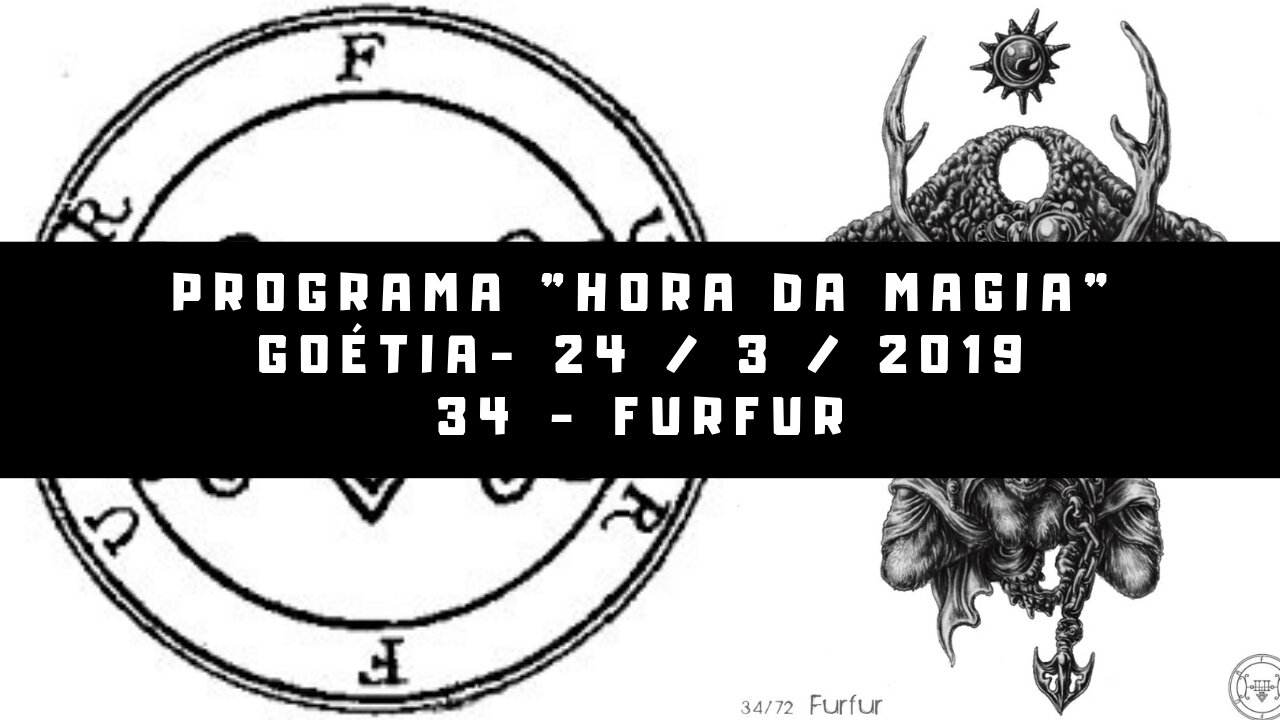 34 - Furfur - Goétia - Programa Hora da Magia do Caos