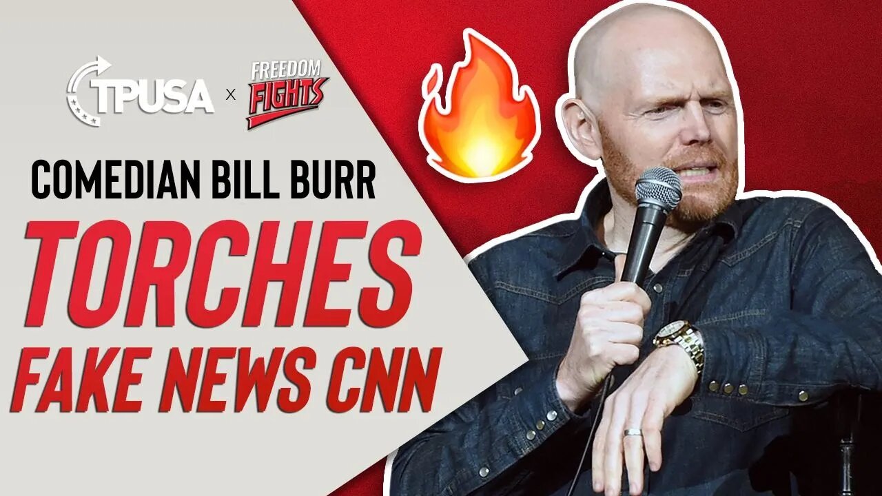 Comedian Bill Burr Torches CNN
