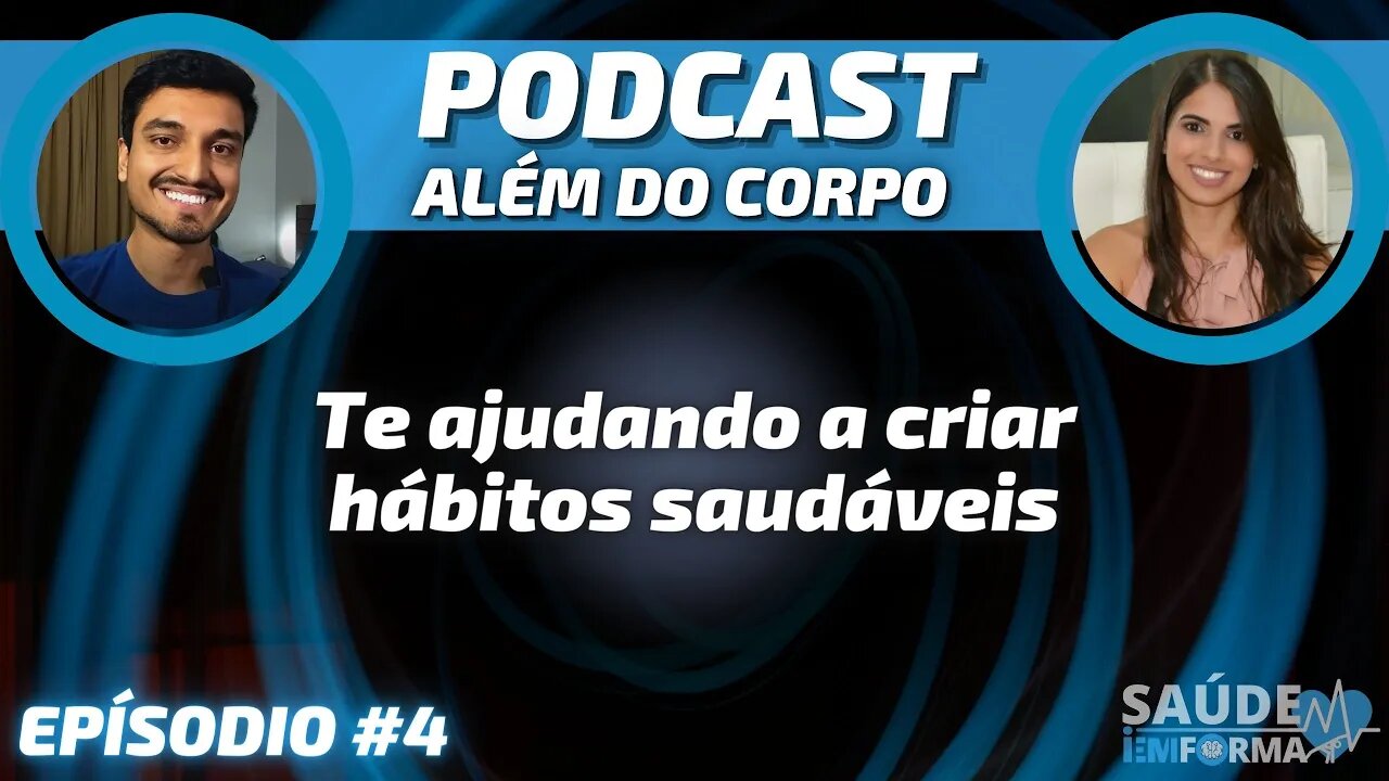 Estratégias para Inserir Novos HÁBITOS SAUDÁVEIS - Parte 3 ✅POCAST🎙ALÉM DO CORPO #4