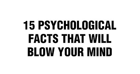 15 psyclogical fact that will blow your mind