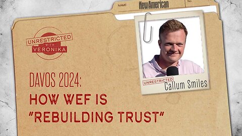 Callum Smiles: Davos 2024: How WEF is “Rebuilding Trust”