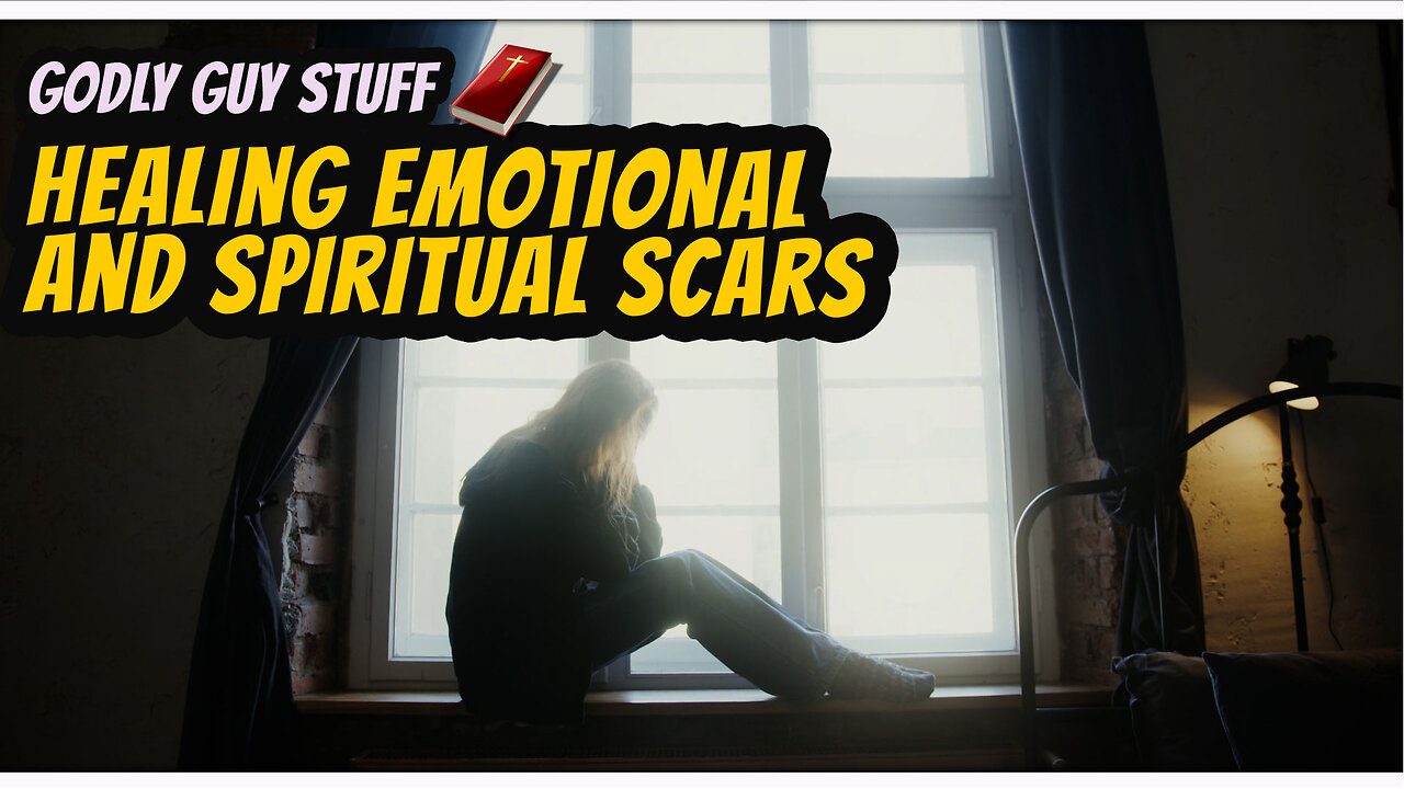 Healing emotional and spiritual scars