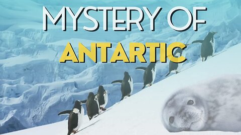 The Mysteries of Antarctica