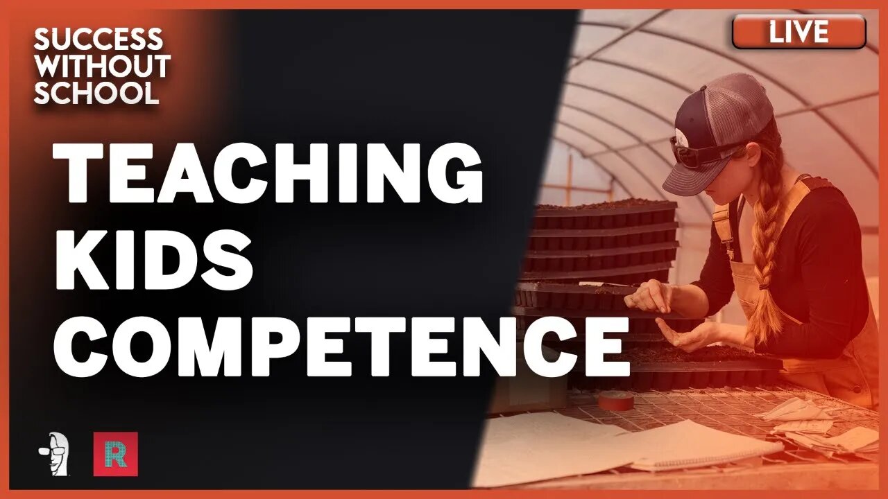 LIVE Success Without School: Teaching Kids Competence