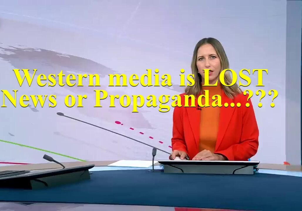 Western media is lost - Ignorance, Propaganda or news?