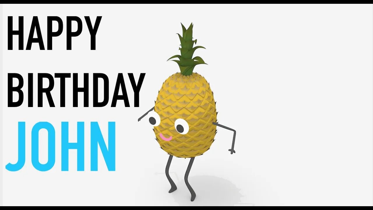 Happy Birthday JOHN! - PINEAPPLE Birthday Song