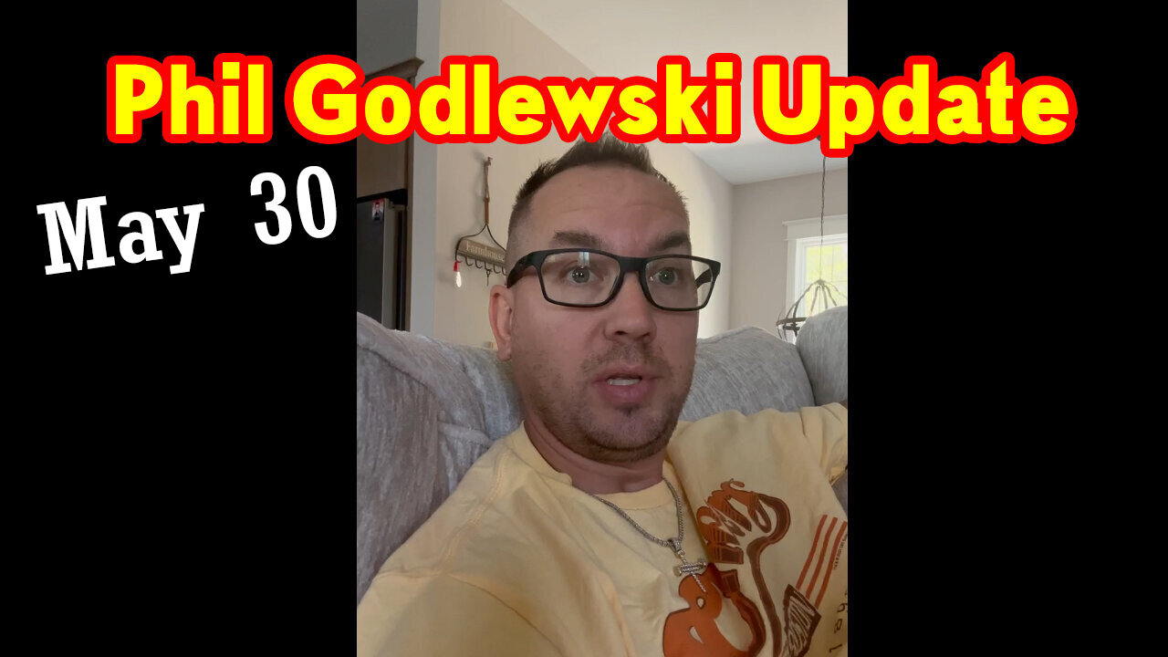 Phil Godlewski Update 5-30-2023