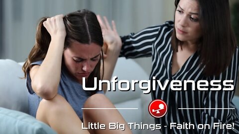 UNFORGIVENESS – Wanting God To Punish Others – Daily Devotional – Little Big Things