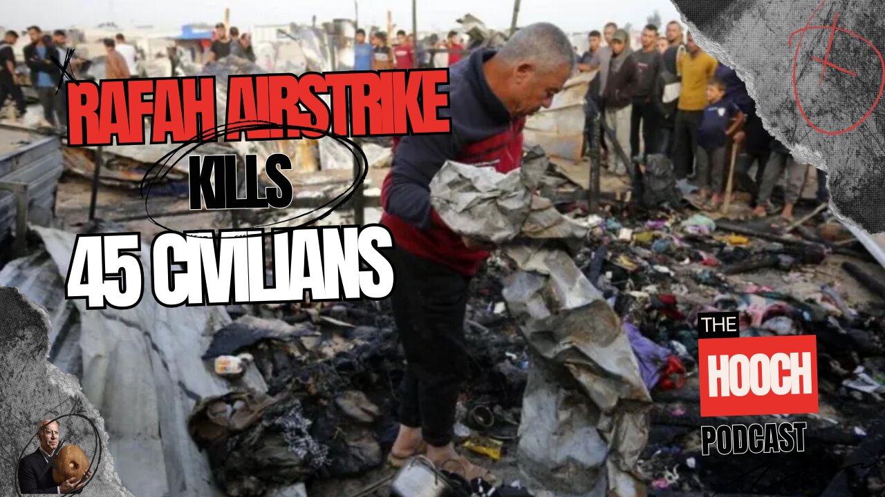 Rafah Airstrike KILlS 45 Civilians | Manhunt for Pride Mural Defacer | The Hooch