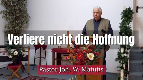 Joh. W. Matutis - Verliere nicht die Hoffnung - 21. Januar 2022