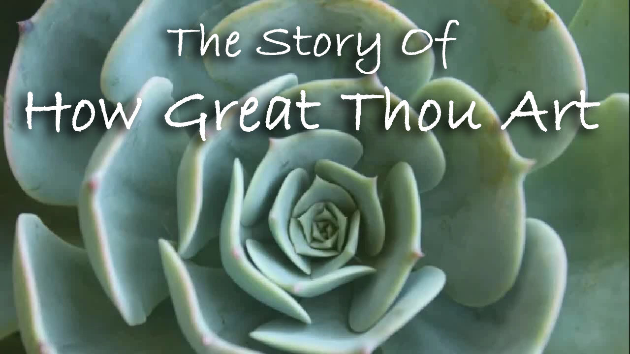 The Story Of How Great Thou Art