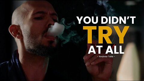 You Didn't Try At All | Andrew Tate Motivational Speech (Powerful)