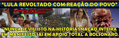 URGENTE “NUNCA SE VIU ISTO NA HISTÓRIA” NAÇÃO INTEIRA EM MANIFESTO SAI EM APOIO TOTAL A BOLSONARO