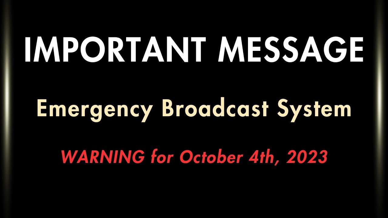IMPORTANT MESSAGE | Emergency Broadcast System | Warning for October 4th, 2023