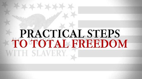 Practical Steps Toward TOTAL Freedom! - My Plans Ahead