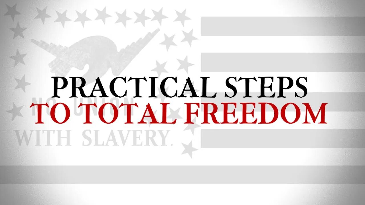Practical Steps Toward TOTAL Freedom! - My Plans Ahead