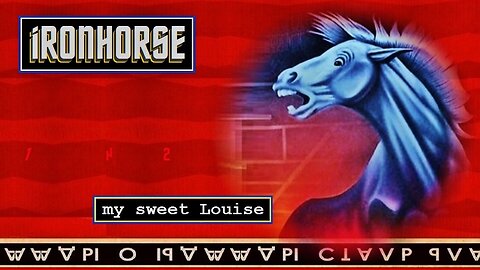 my sweet Louise, Ironhorse