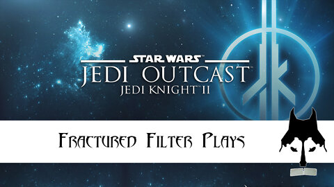 Fractured Filter Plays - Star Wars: Jedi Knight 2 - Jedi Outcast Part 1