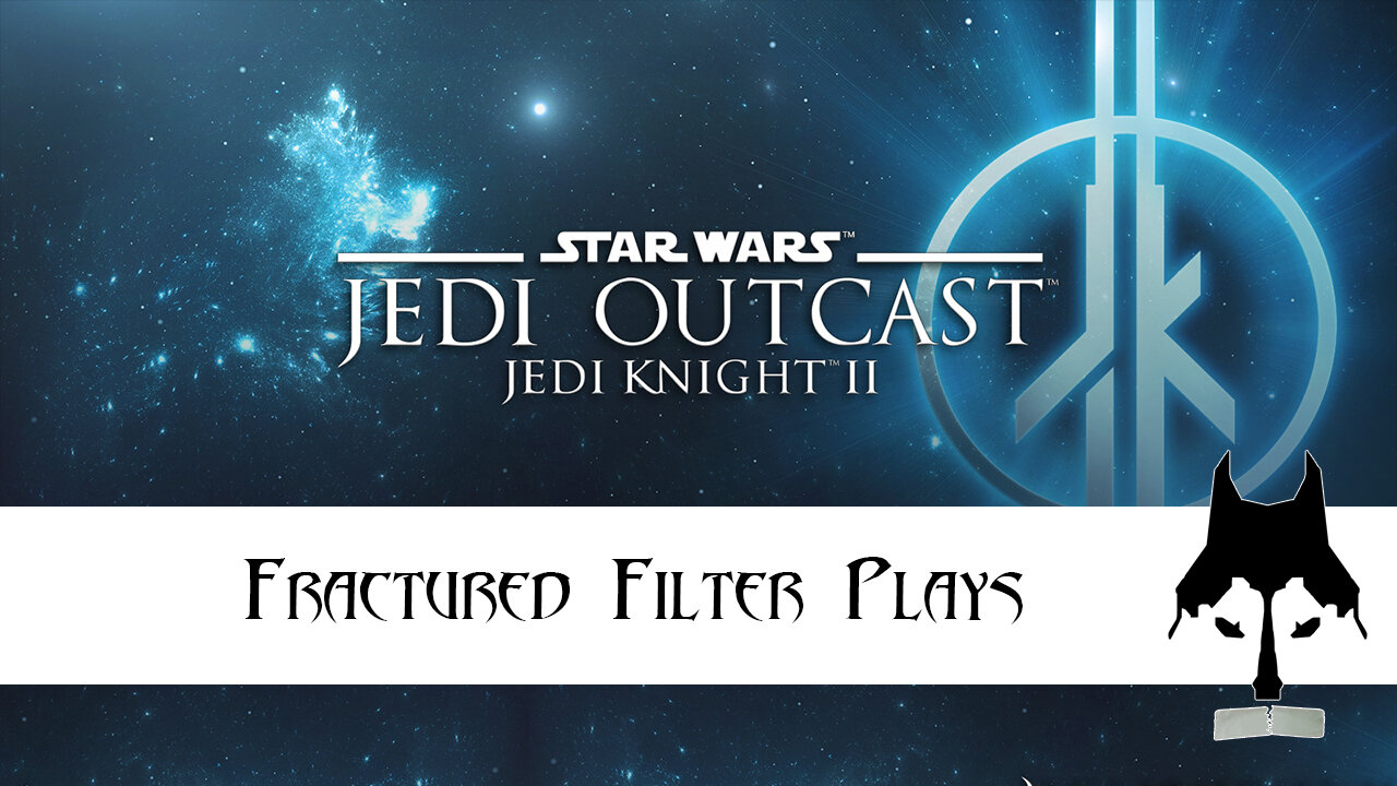 Fractured Filter Plays - Star Wars: Jedi Knight 2 - Jedi Outcast Part 1