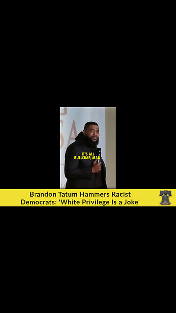 Brandon Tatum Hammers Racist Democrats: 'White Privilege Is a Joke'