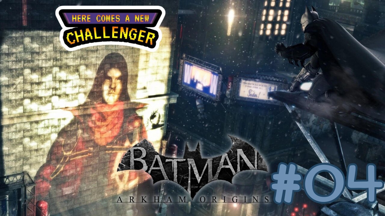 HERE COMES A NEW CHALLENGER - Let's Play : Batman: Arkham Origins part 4