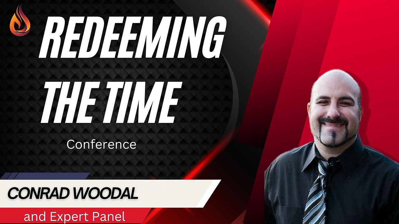 Redeeming the Time Conference | Conrad Woodall & Expert Panel | 4/28/23 & 4/29/23