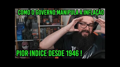 Governo Mentindo com Estatísticas! Pior Inflação desde 1946 !